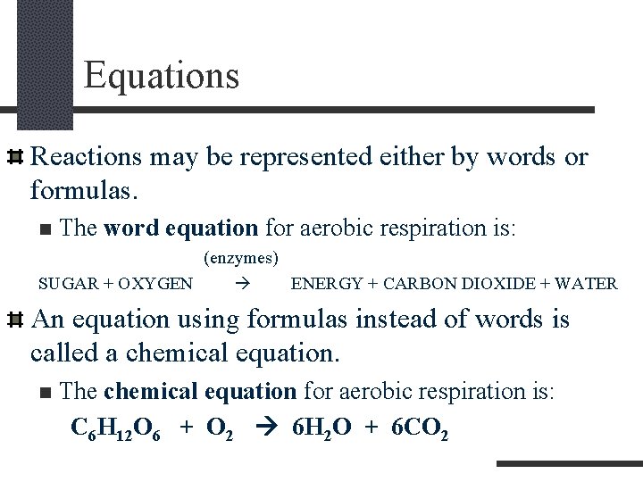 Equations Reactions may be represented either by words or formulas. n The word equation