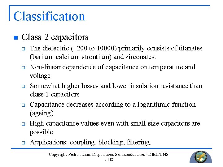 Classification n Class 2 capacitors q q q The dielectric ( 200 to 10000)