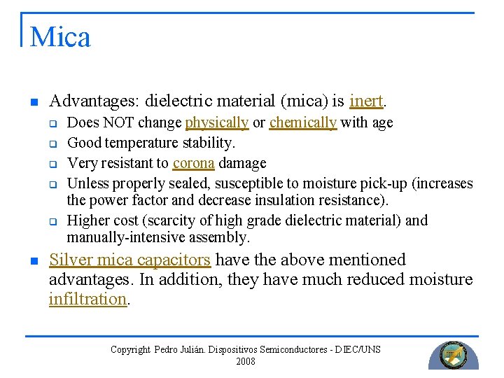 Mica n Advantages: dielectric material (mica) is inert. q q q n Does NOT