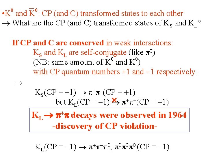  • K 0 and K 0: CP (and C) transformed states to each