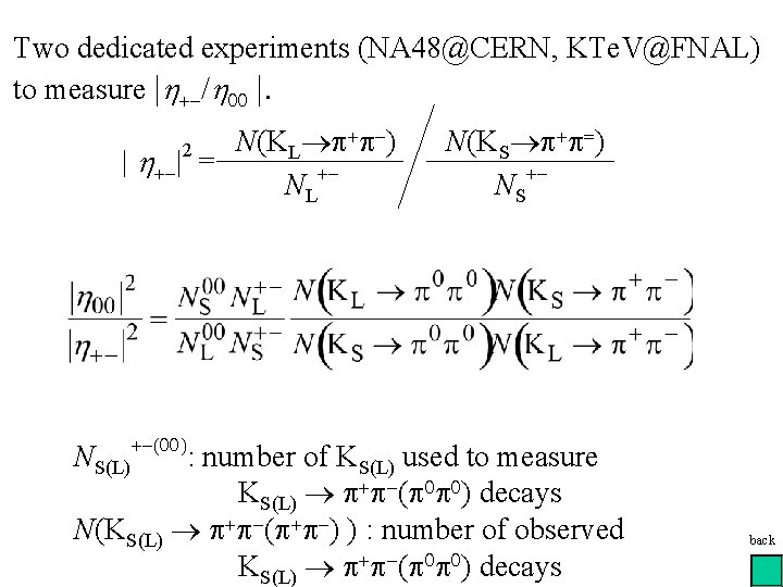 Two dedicated experiments (NA 48@CERN, KTe. V@FNAL) to measure |h /h |. N(KL p