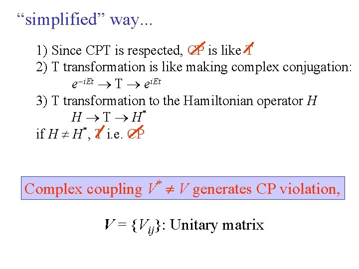 “simplified” way. . . 1) Since CPT is respected, CP is like T 2)