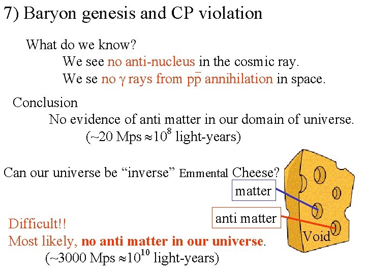 7) Baryon genesis and CP violation What do we know? We see no anti-nucleus