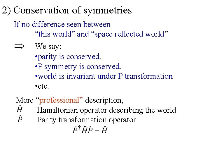 2) Conservation of symmetries If no difference seen between “this world” and “space reflected