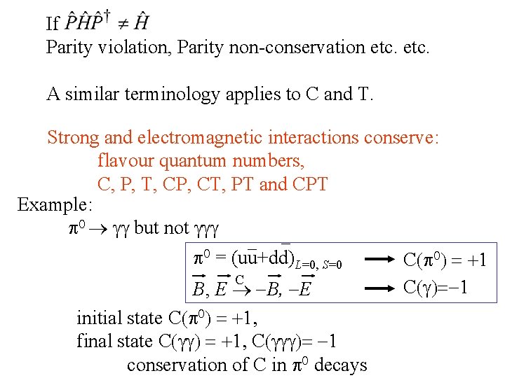 If Parity violation, Parity non-conservation etc. A similar terminology applies to C and T.