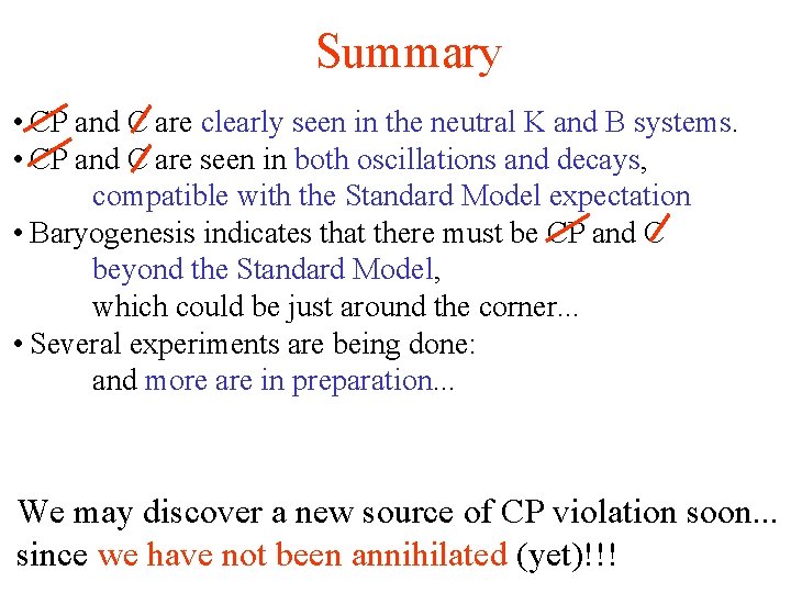 Summary • CP and C are clearly seen in the neutral K and B