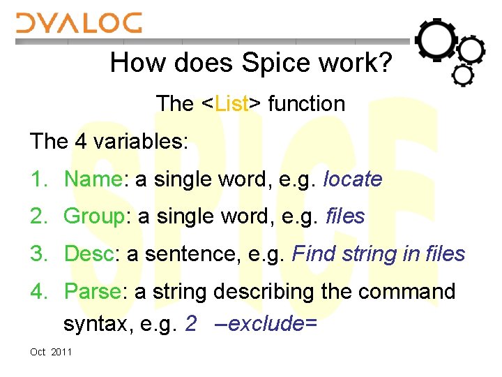 How does Spice work? The <List> function The 4 variables: 1. Name: a single