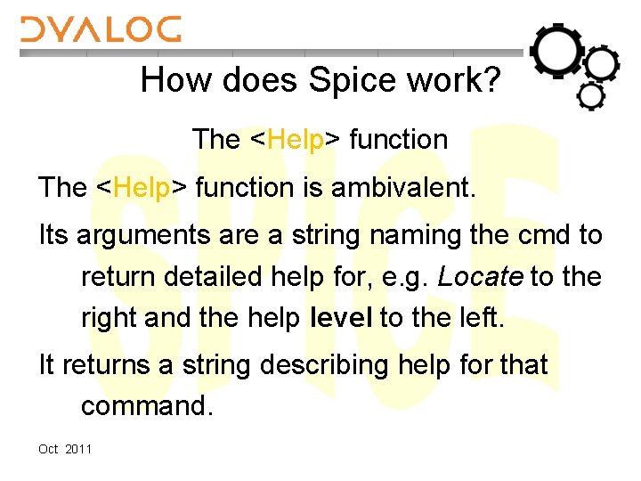 How does Spice work? The <Help> function is ambivalent. Its arguments are a string