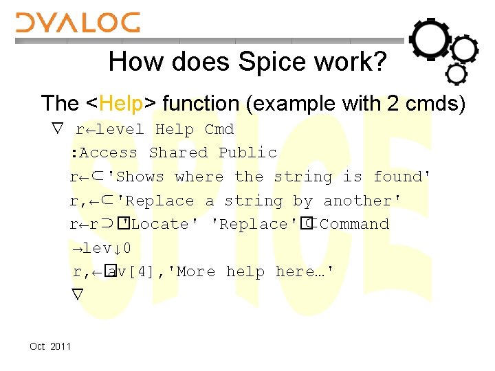 How does Spice work? The <Help> function (example with 2 cmds) ∇ r←level Help