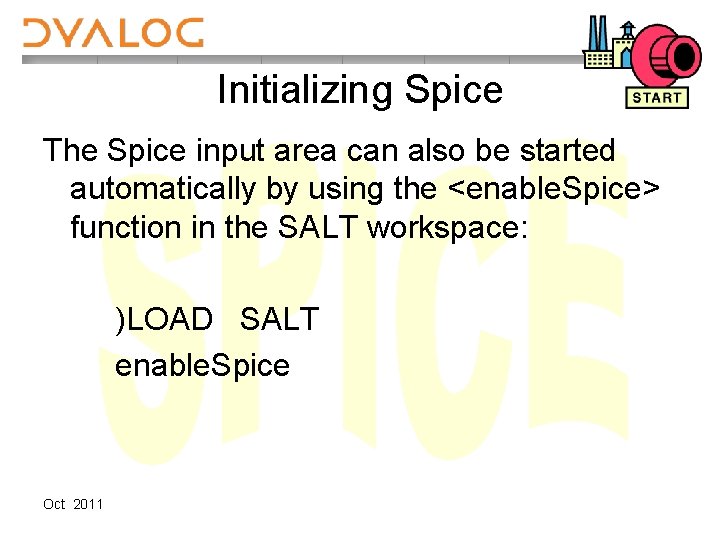 Initializing Spice The Spice input area can also be started automatically by using the