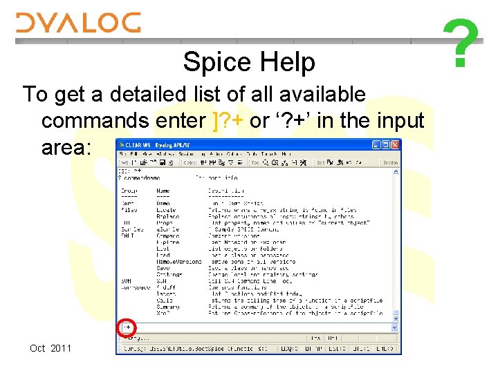 Spice Help To get a detailed list of all available commands enter ]? +