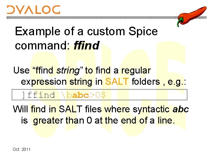 Example of a custom Spice command: ffind Use “ffind string” to find a regular