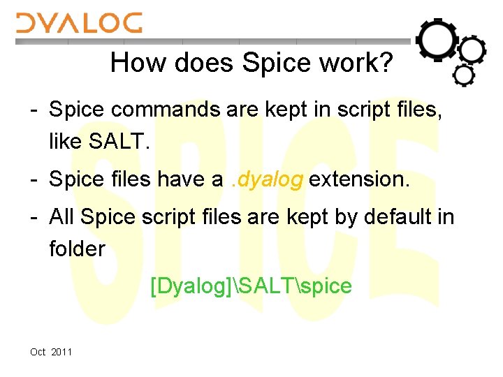 How does Spice work? - Spice commands are kept in script files, like SALT.