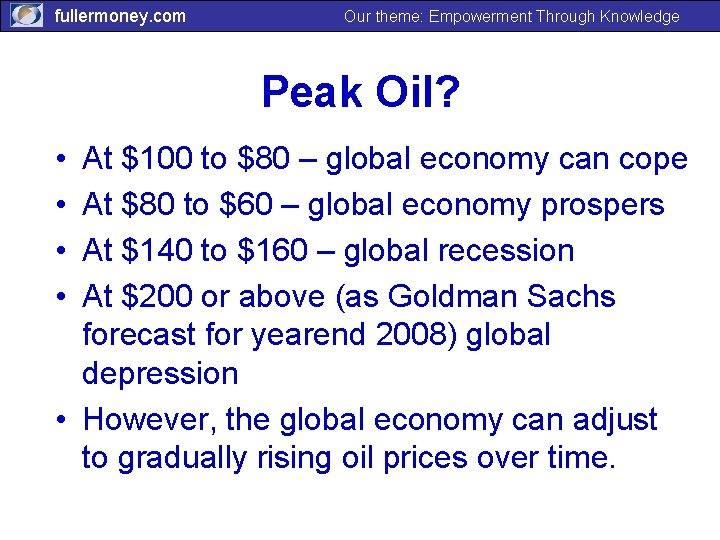 fullermoney. com Our theme: Empowerment Through Knowledge Peak Oil? • • At $100 to