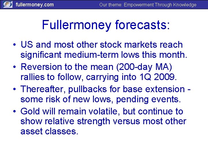 fullermoney. com Our theme: Empowerment Through Knowledge Fullermoney forecasts: • US and most other