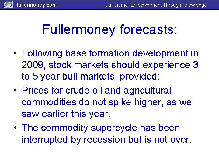 fullermoney. com Our theme: Empowerment Through Knowledge Fullermoney forecasts: • Following base formation development