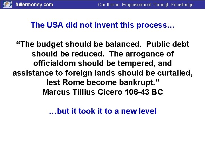 fullermoney. com Our theme: Empowerment Through Knowledge The USA did not invent this process…