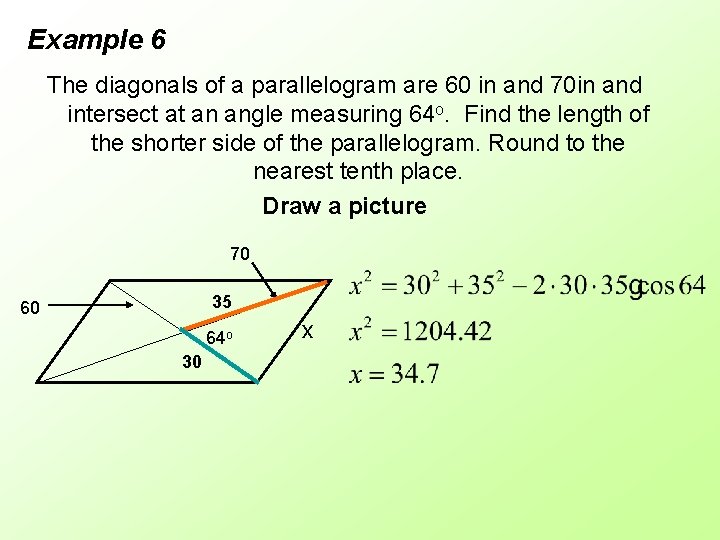 Example 6 The diagonals of a parallelogram are 60 in and 70 in and