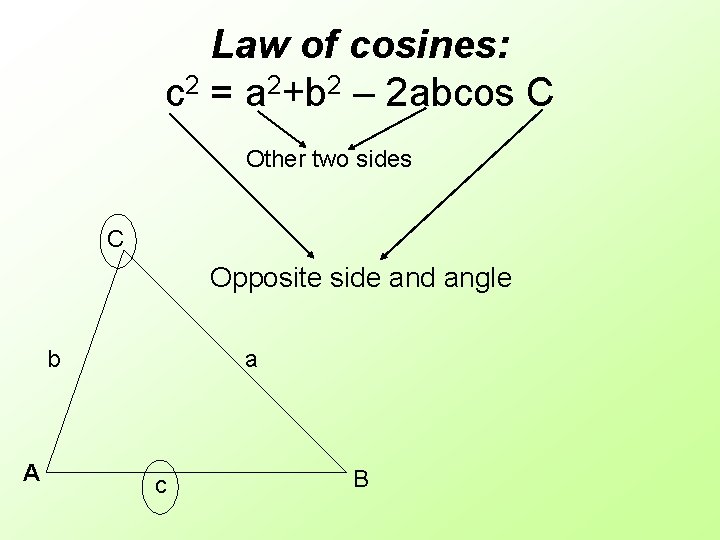 Law of cosines: c 2 = a 2+b 2 – 2 abcos C Other
