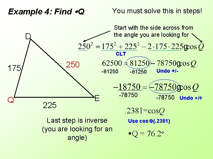 Example 4: Find Q You must solve this in steps! Start with the side