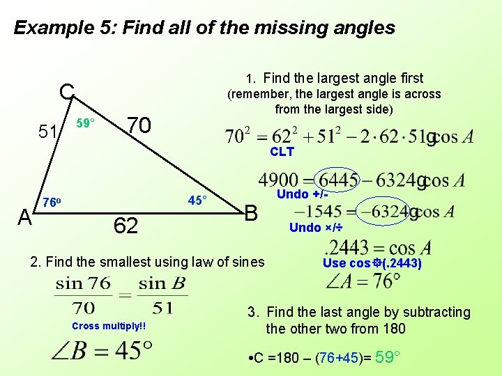Example 5: Find all of the missing angles 1. Find the largest angle first