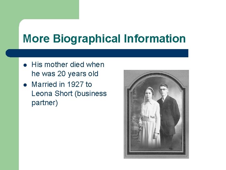 More Biographical Information l l His mother died when he was 20 years old