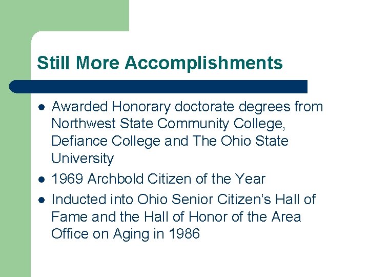 Still More Accomplishments l l l Awarded Honorary doctorate degrees from Northwest State Community