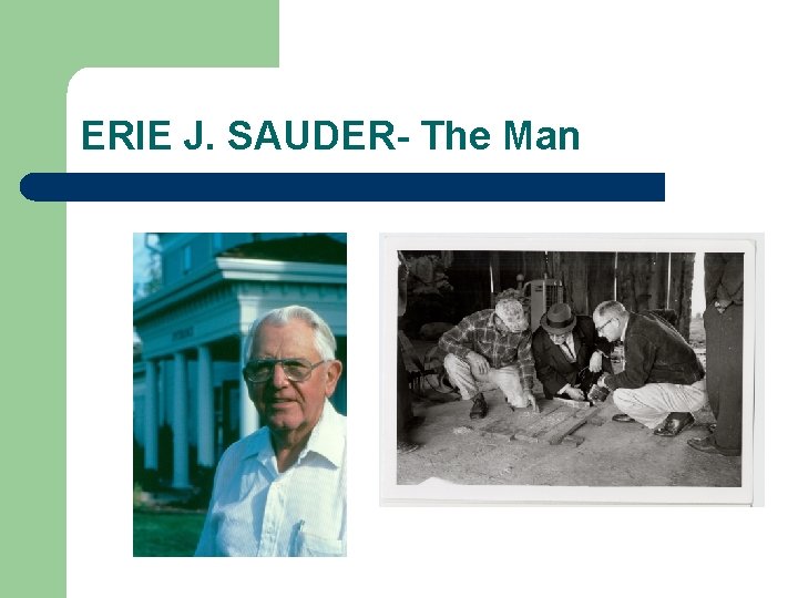 ERIE J. SAUDER- The Man 