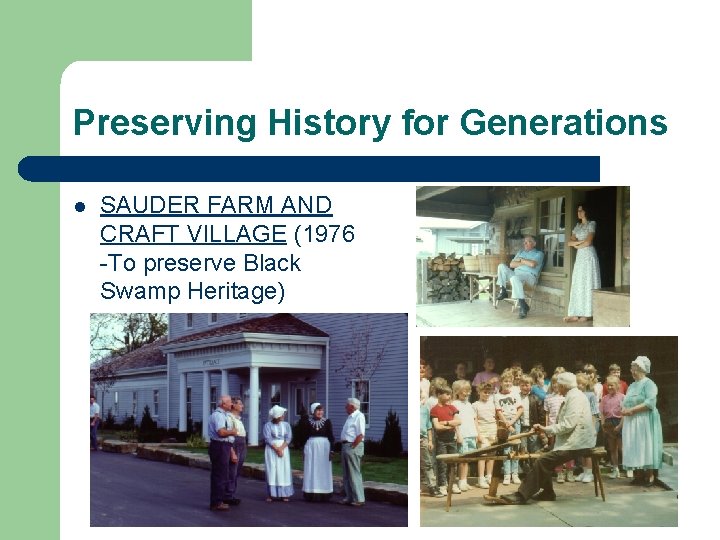 Preserving History for Generations l SAUDER FARM AND CRAFT VILLAGE (1976 -To preserve Black