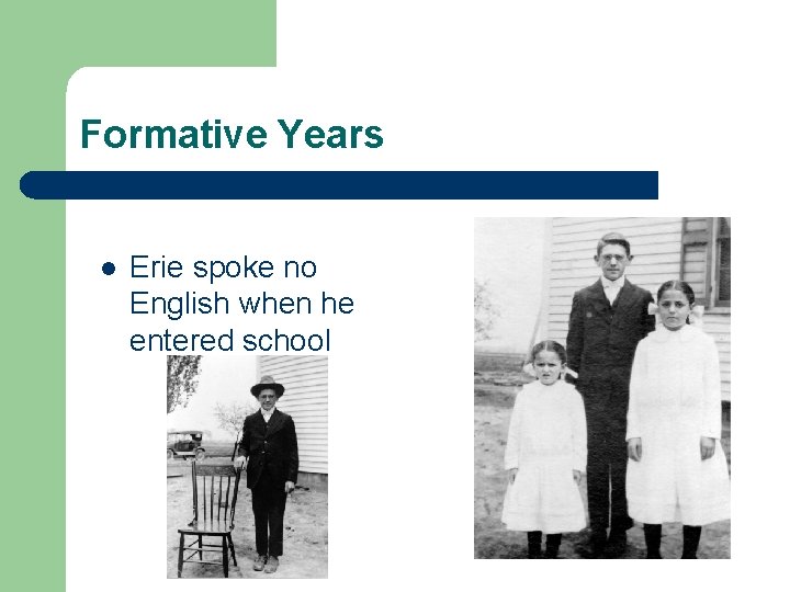 Formative Years l Erie spoke no English when he entered school 