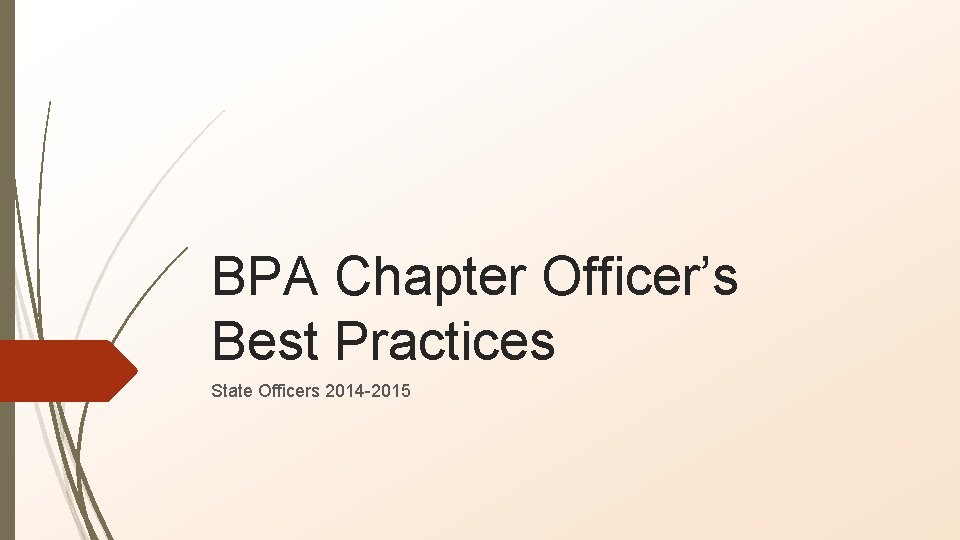 BPA Chapter Officer’s Best Practices State Officers 2014 -2015 