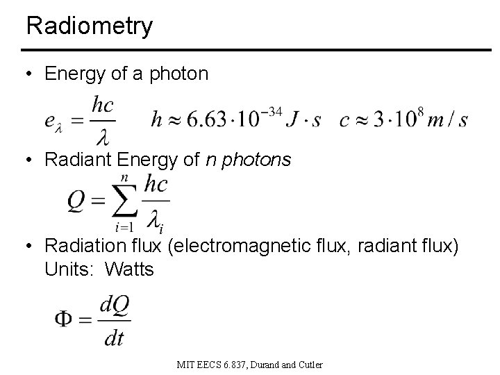 Radiometry • Energy of a photon • Radiant Energy of n photons • Radiation