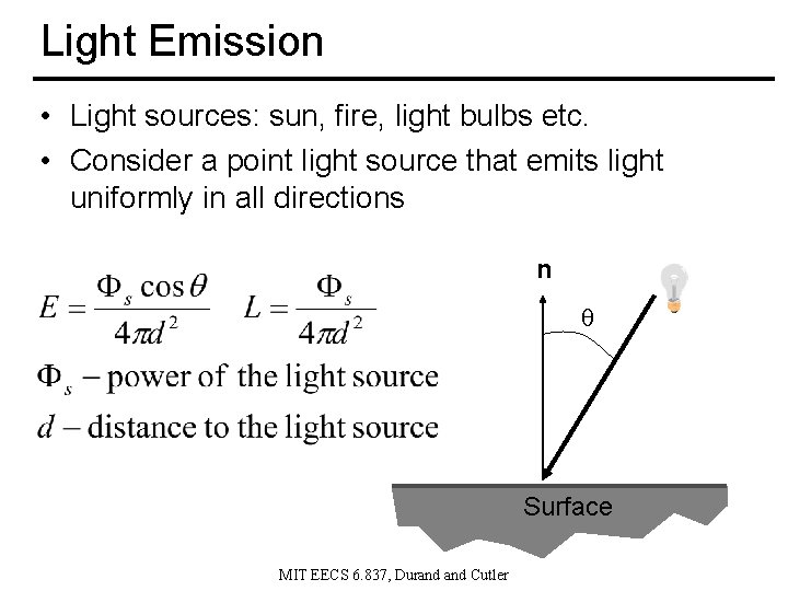 Light Emission • Light sources: sun, fire, light bulbs etc. • Consider a point