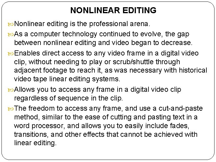 NONLINEAR EDITING Nonlinear editing is the professional arena. As a computer technology continued to