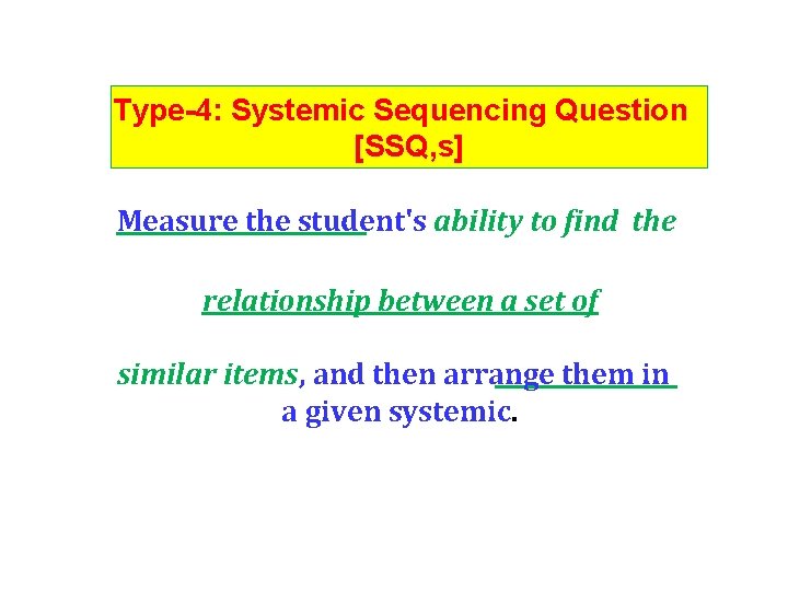 Type-4: Systemic Sequencing Question [SSQ, s] Measure the student's ability to find the relationship