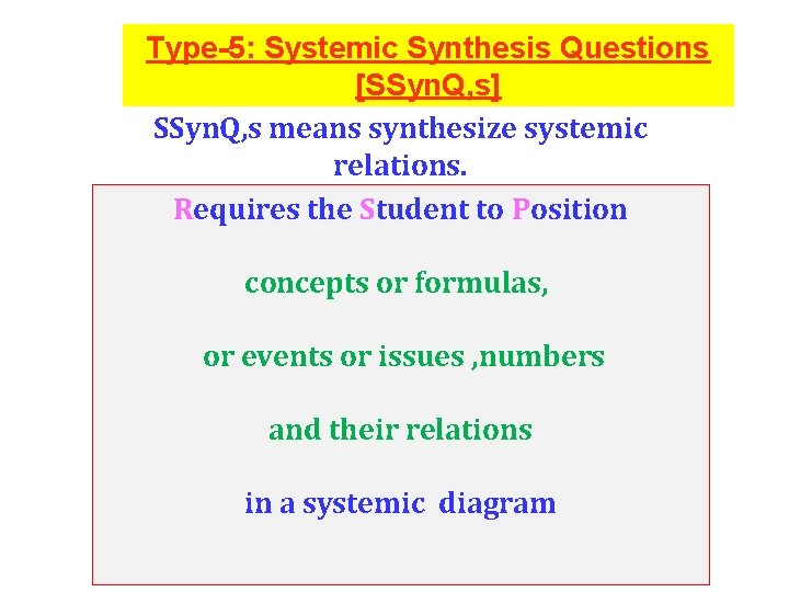 Type-5: Systemic Synthesis Questions [SSyn. Q, s] SSyn. Q, s means synthesize systemic relations.