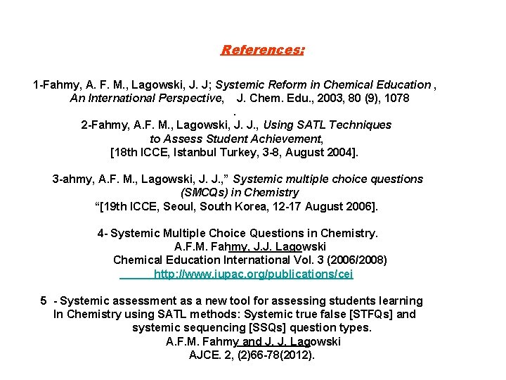 References: 1 -Fahmy, A. F. M. , Lagowski, J. J; Systemic Reform in Chemical References: 1 -Fahmy, A. F. M. , Lagowski, J. J; Systemic Reform in Chemical