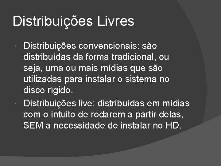 Distribuições Livres Distribuições convencionais: são distribuídas da forma tradicional, ou seja, uma ou mais