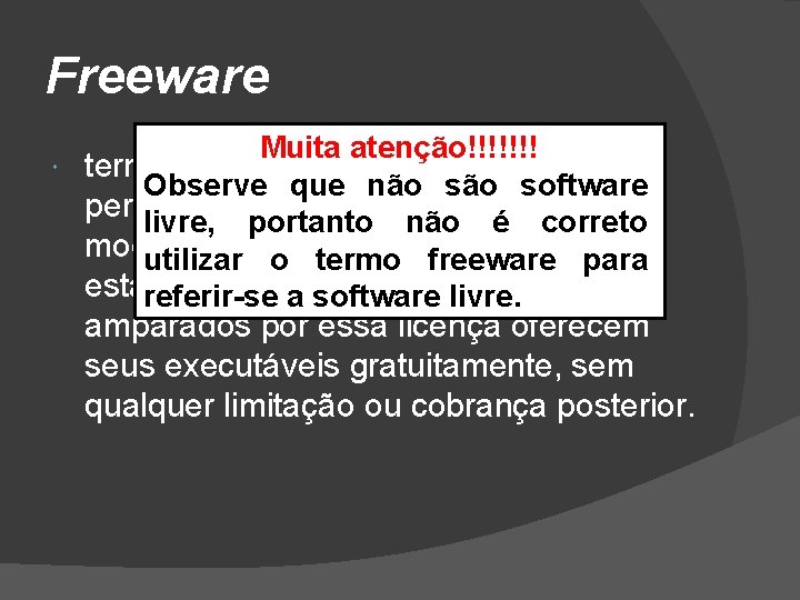 Freeware Muita atenção!!!!!!! termo usado para programas que Observe que não software permitem redistribuição,