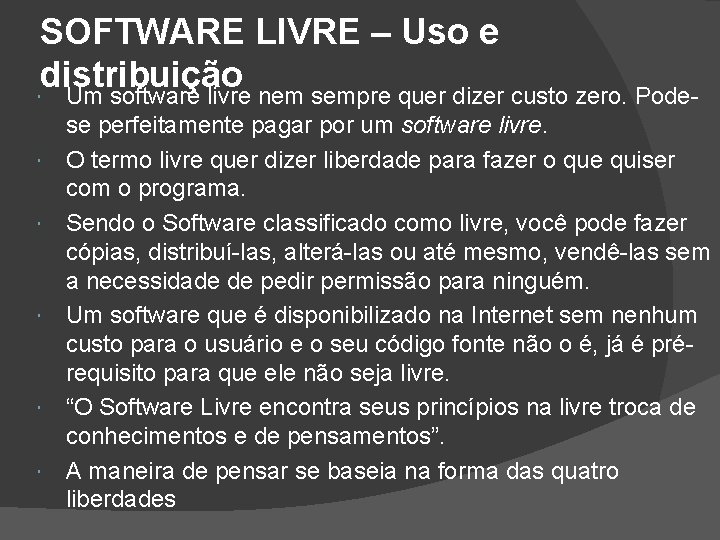 SOFTWARE LIVRE – Uso e distribuição Um software livre nem sempre quer dizer custo