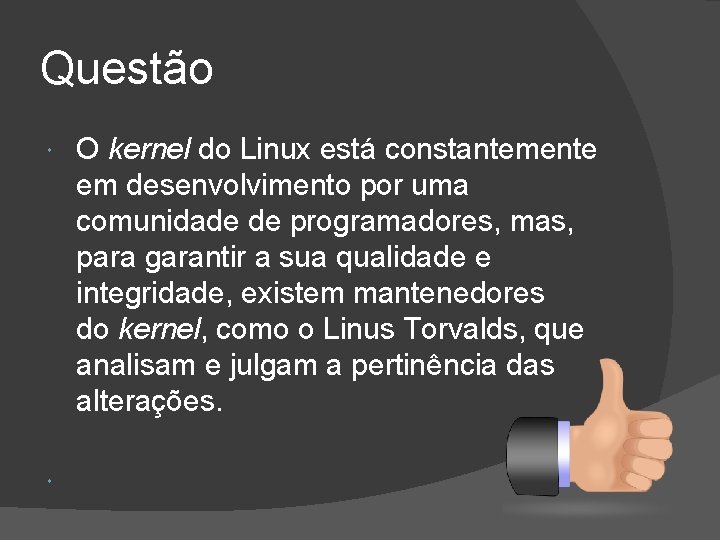 Questão O kernel do Linux está constantemente em desenvolvimento por uma comunidade de programadores,