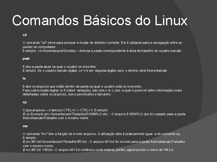 Comandos Básicos do Linux cd O comando “cd” serve para acessar e mudar de