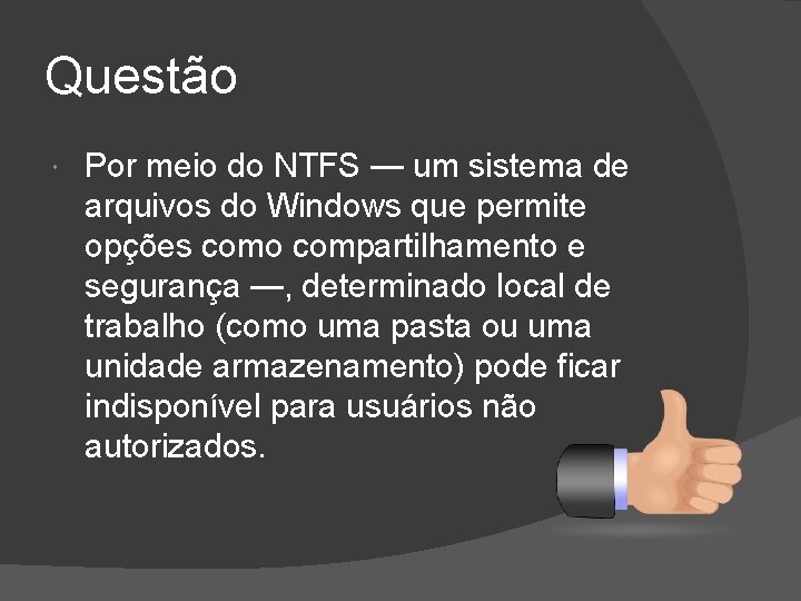 Questão Por meio do NTFS — um sistema de arquivos do Windows que permite