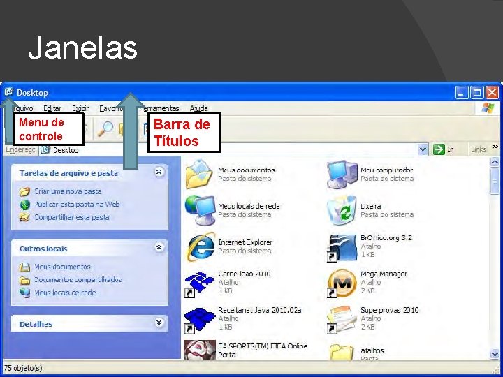 Janelas Menu de controle Barra de Títulos 