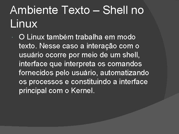 Ambiente Texto – Shell no Linux O Linux também trabalha em modo texto. Nesse