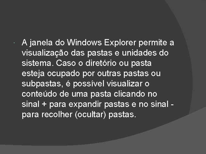  A janela do Windows Explorer permite a visualização das pastas e unidades do