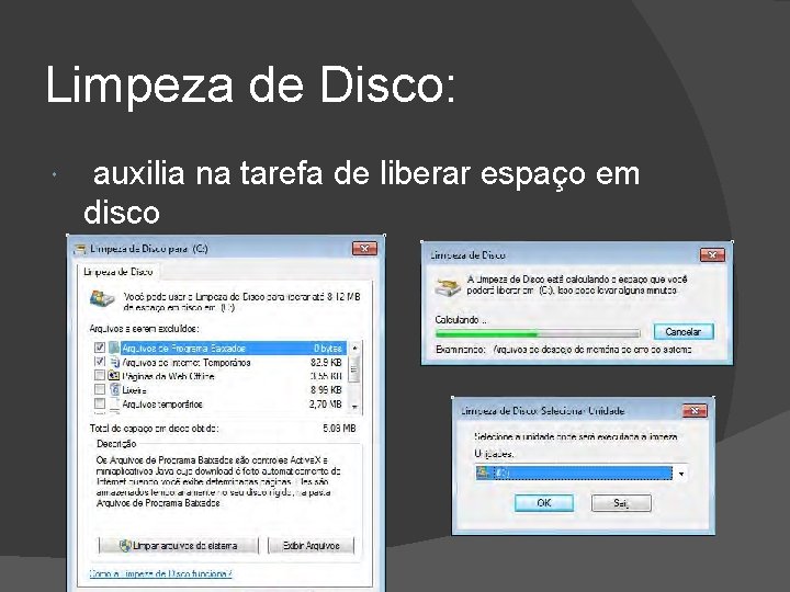 Limpeza de Disco: auxilia na tarefa de liberar espaço em disco 