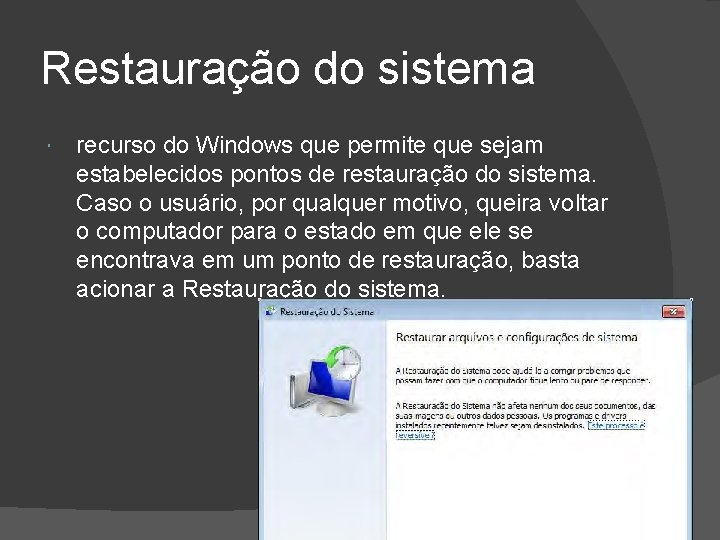 Restauração do sistema recurso do Windows que permite que sejam estabelecidos pontos de restauração