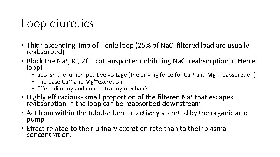 Loop diuretics • Thick ascending limb of Henle loop (25% of Na. Cl filtered