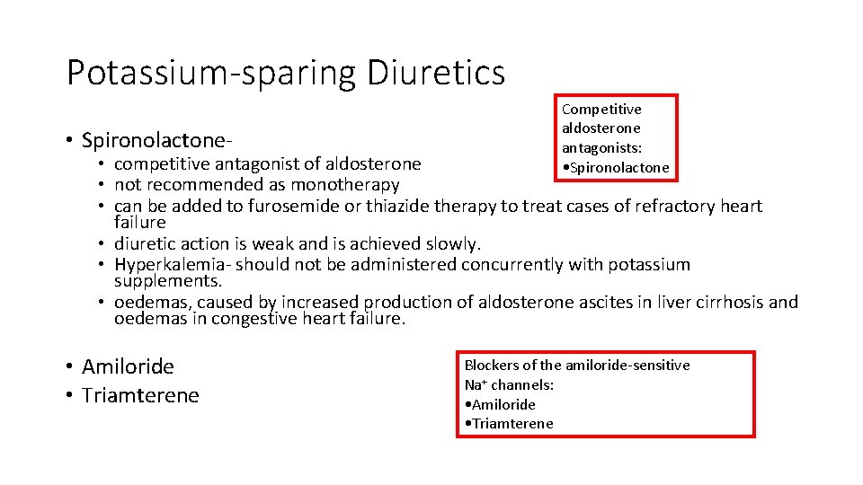 Potassium-sparing Diuretics • Spironolactone- Competitive aldosterone antagonists: • Spironolactone • competitive antagonist of aldosterone